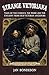 Strange Victoriana: Tales of the Curious, the Weird and the Uncanny from Our Victorians Ancestors