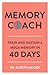 Memory Coach: Train and Sustain a Mega-Memory in 40 Days