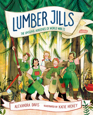 Lumber Jills: The Unsung Heroines of World War II (Hardcover)