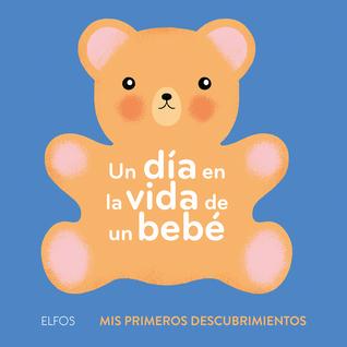 Un día en la vida de un bebé (Mis primeros descubrimientos) (Spanish Edition)