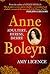 Anne Boleyn: Adultery, Heresy, Desire