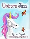 Unicorn Jazz by Lisa Caprelli Unicorn Jazz by Lisa Caprelli