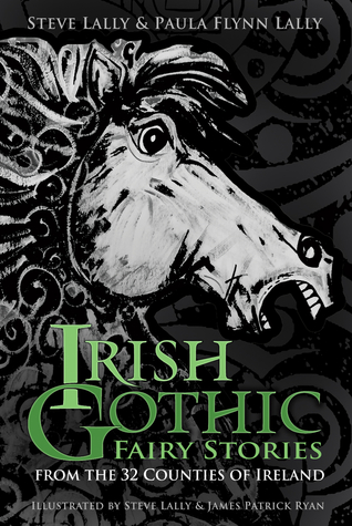 Irish Gothic Fairy Stories: From the 32 Counties of Ireland (Hardcover)