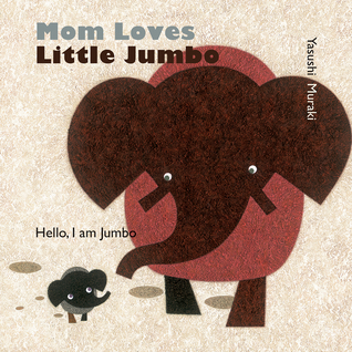 Mom Loves Little Jumbo: Hello, I am Jumbo (Board Book)