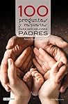 100 preguntas y respuestas para ser mejores padres (Cien x 100) (Spanish Edition)