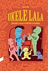 Ukelelala: Aprende a tocar el ukelele en familia (Spanish Edition)