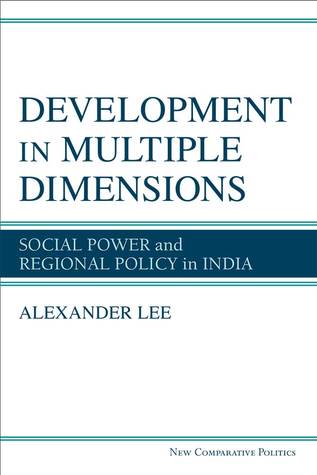 Development in Multiple Dimensions: Social Power and Regional Policy in India (New Comparative Politics)