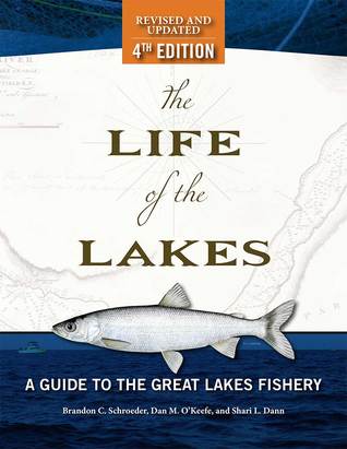 The Life of the Lakes, 4th Ed.: A Guide to the Great Lakes Fishery