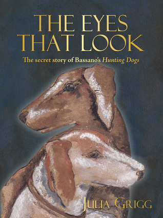 The Eyes That Look: The Secret Story of Bassano’s Hunting Dogs