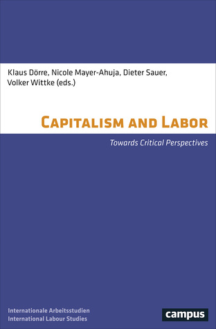 Capitalism and Labor: Towards Critical Perspectives (International Labour Studies)