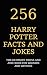 256 Harry Potter Facts and Jokes by Lilly Winchester