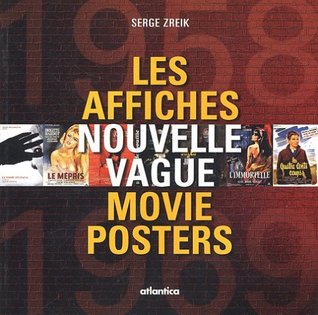 Les affiches de la nouvelle vague: La nouvelle vague au cinéma français, 1958-1969 (French Edition)