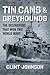 Tin Cans and Greyhounds: The Destroyers that Won Two World Wars