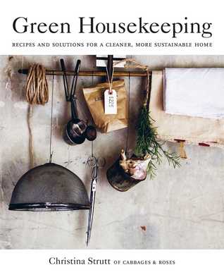 Green Housekeeping: Recipes and solutions for a cleaner, more sustainable home (Paperback)