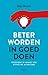 Beter worden in goed doen - Vergroot je impact met effectief ... by Stijn Bruers