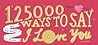 125,000 Ways to Say I Love You by Pia Frey