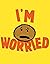 I'm Worried (I'm Bored, #3)