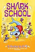 Shark School 3-books-in-1! #2: The Boy Who Cried Shark/A Fin-tastic Finish/Splash Dance