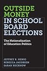 Outside Money in School Board Elections: The Nationalization of Education Politics