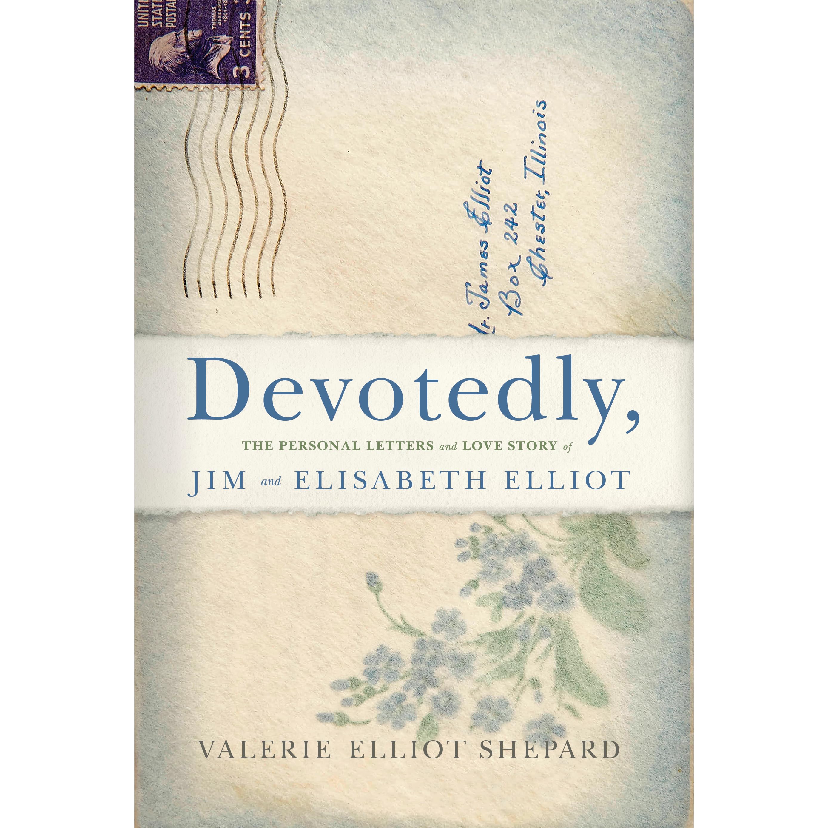 Devotedly: The Personal Letters and Love Story of Jim and Elisabeth Elliot  by Valerie Elliot Shepard
