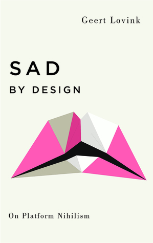Sad by Design: On Platform Nihilism (Digital Barricades)