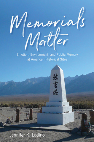 Memorials Matter: Emotion, Environment, and Public Memory at American Historical Sites (Paperback)