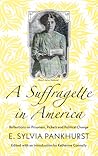A Suffragette in America: Reflections on Prisoners, Pickets and Political Change A Suffragette in America: Reflections on Prisoners, Pickets and Political Change