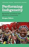 Performing Indigeneity by Morgan Ndlovu