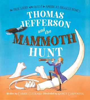 Thomas Jefferson and the Mammoth Hunt: The True Story of the Quest for America's Biggest Bones (Hardcover)