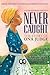 Never Caught, the Story of Ona Judge by Erica Armstrong Dunbar