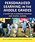Personalized Learning in the Middle Grades by Penny A. Bishop
