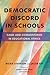 Democratic Discord in Schools by Meira Levinson