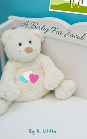 A Baby For Jacob (Billionaire Daddy and His Boy #2)