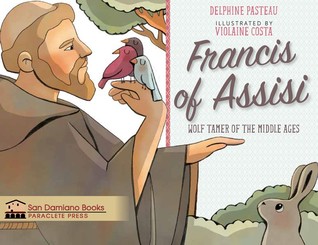 Francis of Assisi Wolf Tamer of the Middle Ages (San Damiano Books)