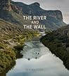 River and the Wall by Ben Masters