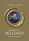 Nicholas Hilliard: Life of an Artist (The Paul Mellon Centre for Studies in British Art)