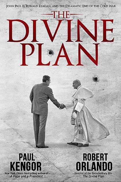 The Divine Plan: John Paul II, Ronald Reagan, and the Dramatic End of the Cold War