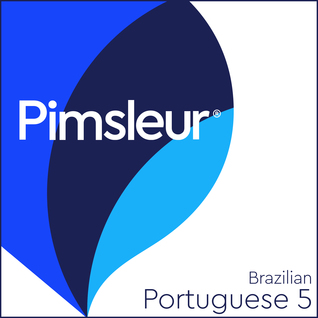 Pimsleur Portuguese (Brazilian) Level 5: Learn to Speak, Understand, and Read Brazilian Portuguese with Pimsleur Language Programs