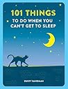 101 Things to do When You Can't Get to Sleep 101 Things to do When You Can't Get to Sleep