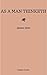 As a Man Thinketh -- Original 1902 Edition