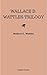 Wallace D. Wattles Trilogy: The Science of Getting Rich, The Science of Being Well and The Science of Being Great