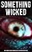 Something Wicked: 560+ Horr...