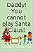 Daddy! You cannot play Santa Claus! by Philip Robinson