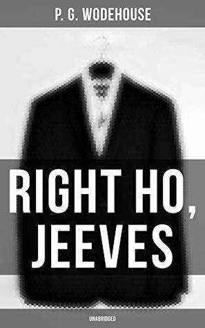 Right Ho, Jeeves (Unabridged): Enriched edition.