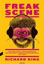 Freak scene: los chalados e inconformistas que crearon la música independiente, 1975-2005