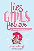 Lies Girls Believe: And the Truth that Sets Them Free (Lies We Believe) 