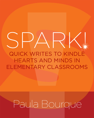 SPARK!: Quick Writes to Kindle Hearts and Minds in Elementary Classrooms (Paperback)