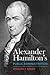 Alexander Hamilton's Public Administration by Richard T. Green Alexander Hamilton's Public Administration by Richard T. Green