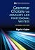 Grammar Choices for Graduate and Professional Writers by Nigel A. Caplan