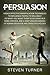 Persuasion: Highly Effective Manipulation Techniques to Influence People to Willingly Do What You Want Them to Do Using NLP, Mind Control and a Deep Understanding ... of Human Behavior and Dark Psychology